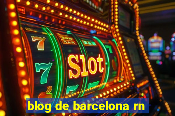 blog de barcelona rn