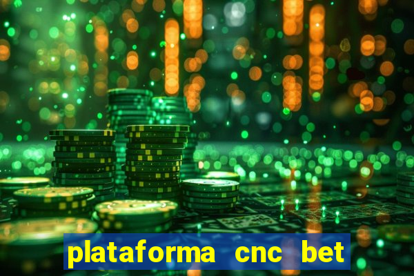 plataforma cnc bet 茅 confi谩vel