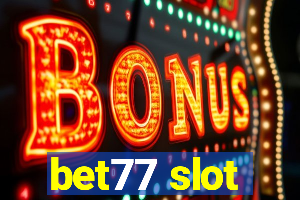 bet77 slot