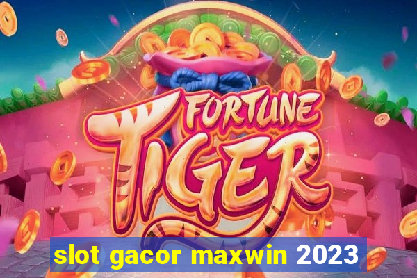 slot gacor maxwin 2023