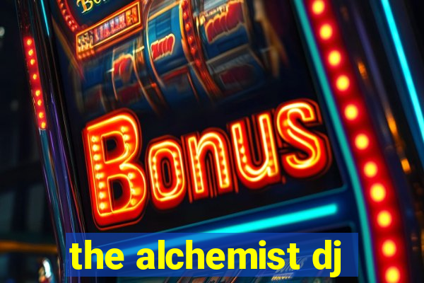 the alchemist dj