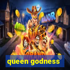 queen godness