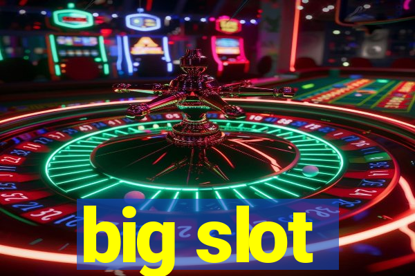 big slot