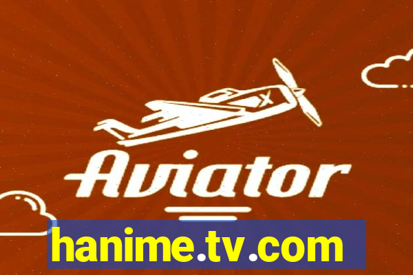 hanime.tv.com