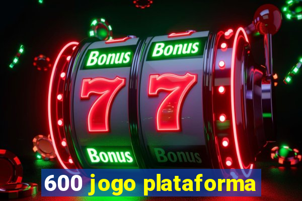 600 jogo plataforma