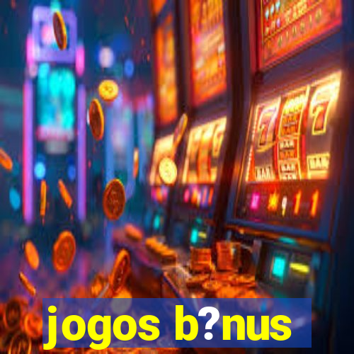 jogos b?nus