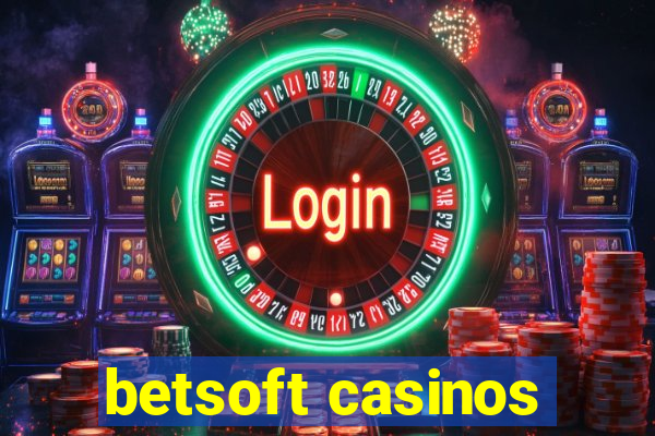 betsoft casinos