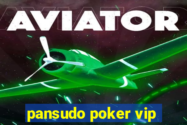 pansudo poker vip