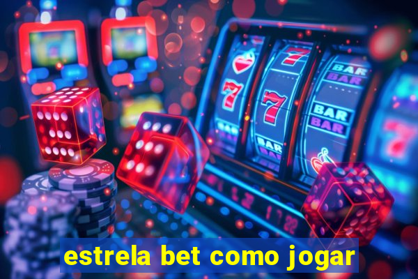 estrela bet como jogar