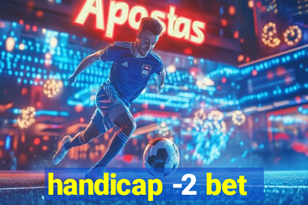 handicap -2 bet