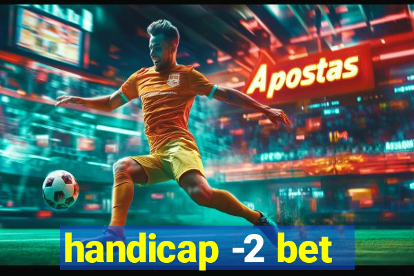 handicap -2 bet