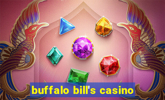 buffalo bill's casino