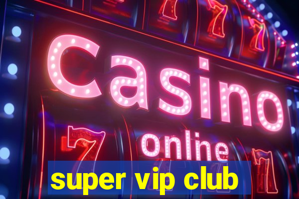 super vip club