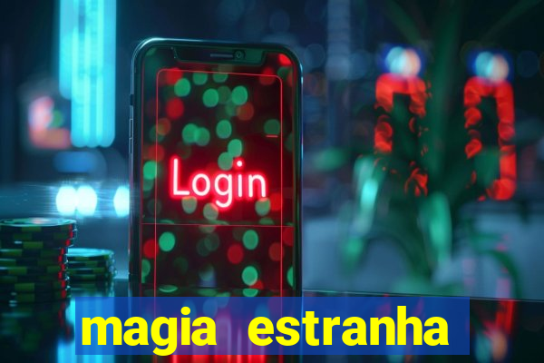 magia estranha filme completo dublado google drive