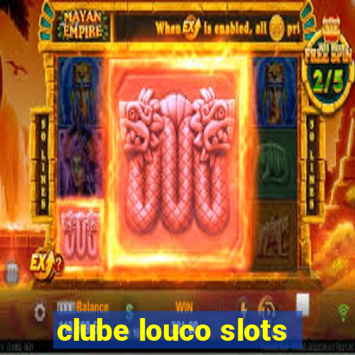 clube louco slots