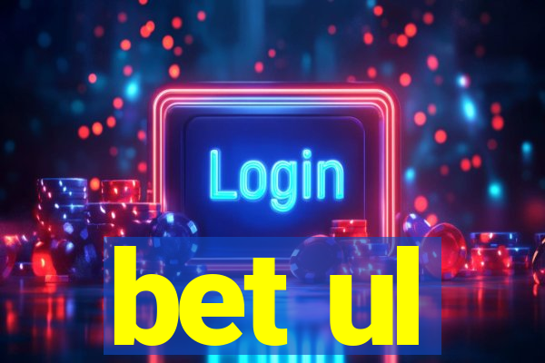 bet ul