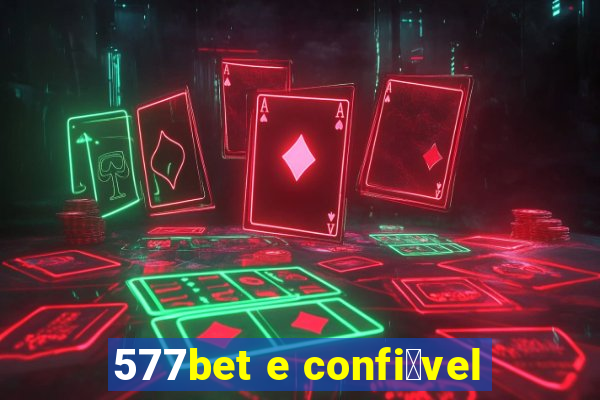 577bet e confi谩vel