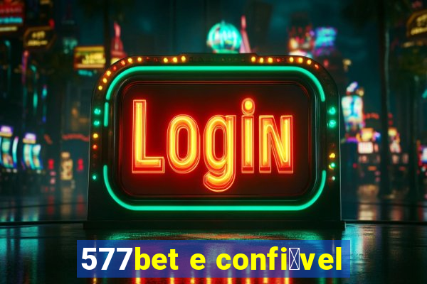 577bet e confi谩vel