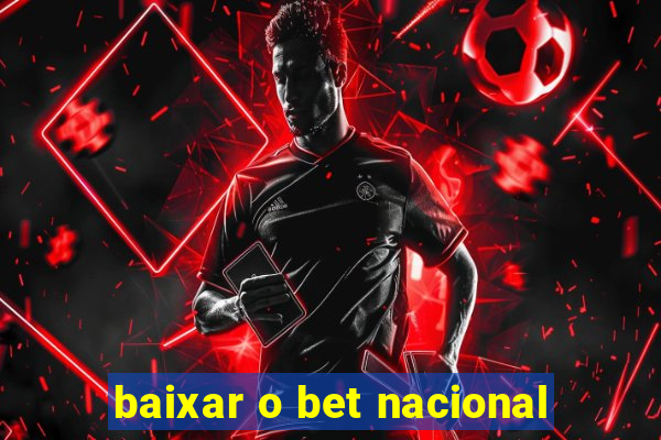 baixar o bet nacional