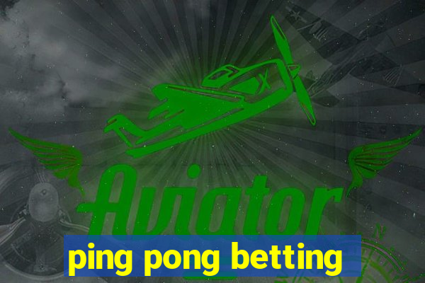 ping pong betting