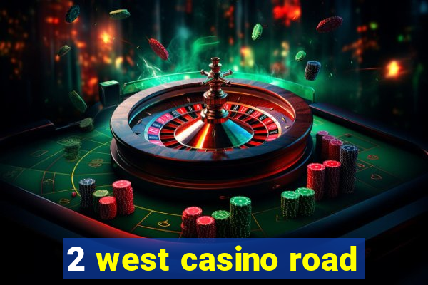 2 west casino road