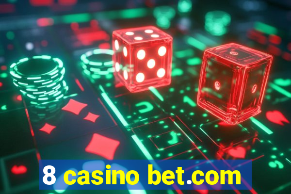 8 casino bet.com