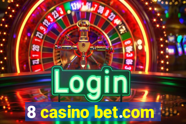 8 casino bet.com