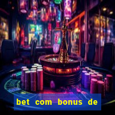 bet com bonus de cadastro sem deposito