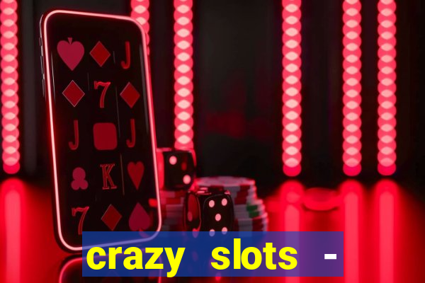 crazy slots - casino 777