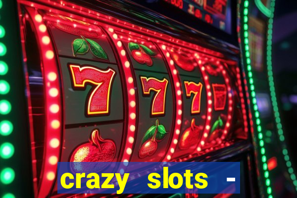 crazy slots - casino 777