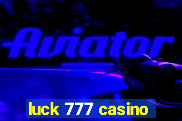 luck 777 casino