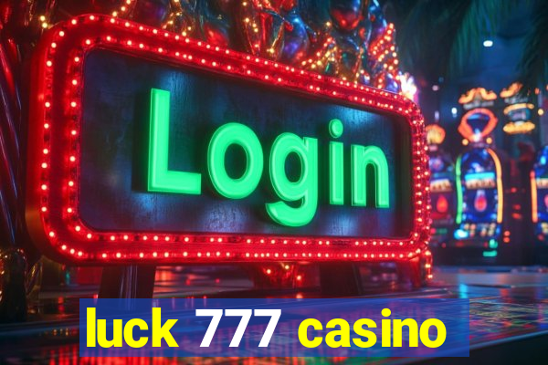 luck 777 casino