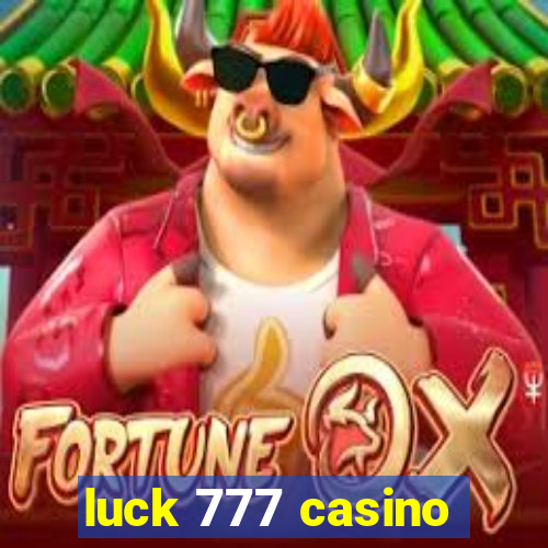 luck 777 casino