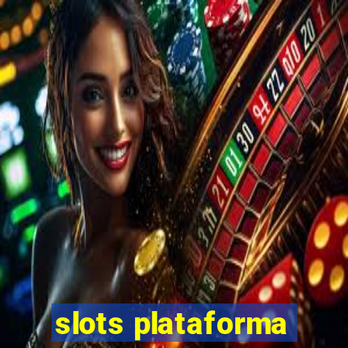 slots plataforma