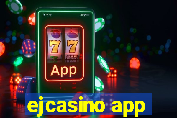 ejcasino app