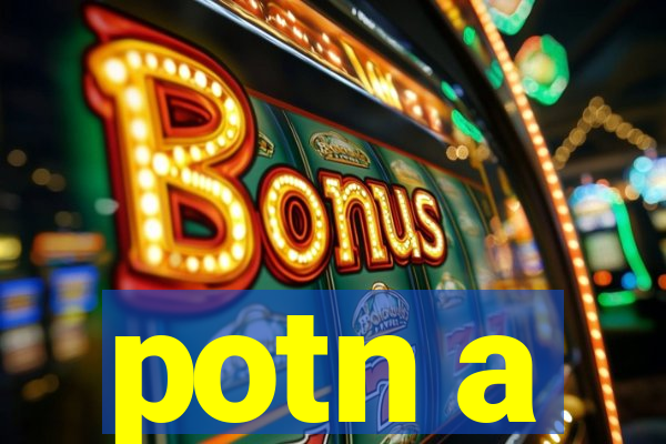 potn a