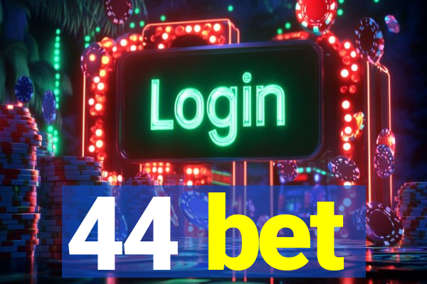 44 bet