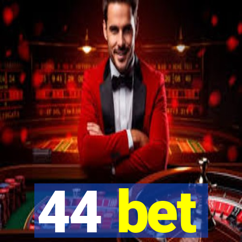 44 bet