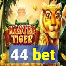 44 bet