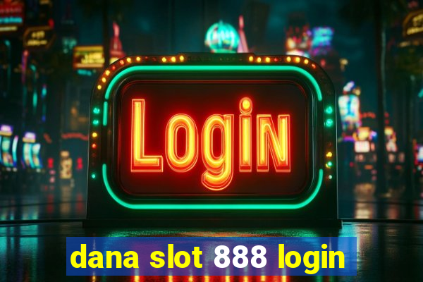 dana slot 888 login