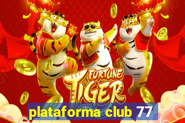 plataforma club 77