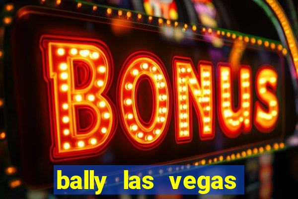 bally las vegas hotel and casino