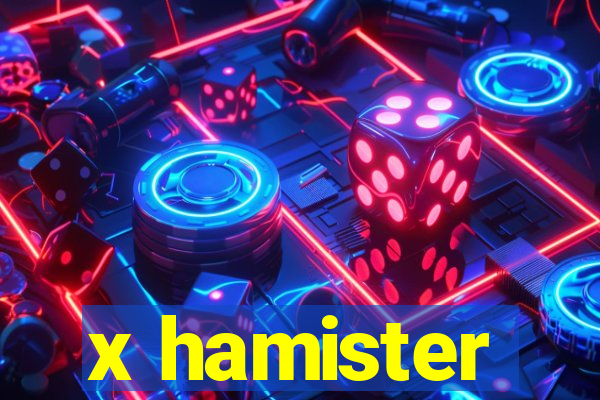 x hamister