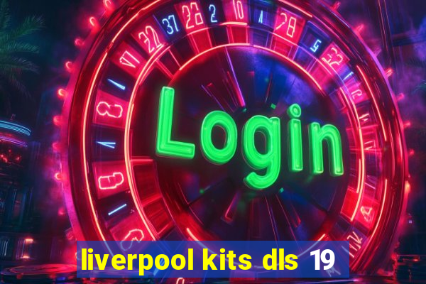 liverpool kits dls 19