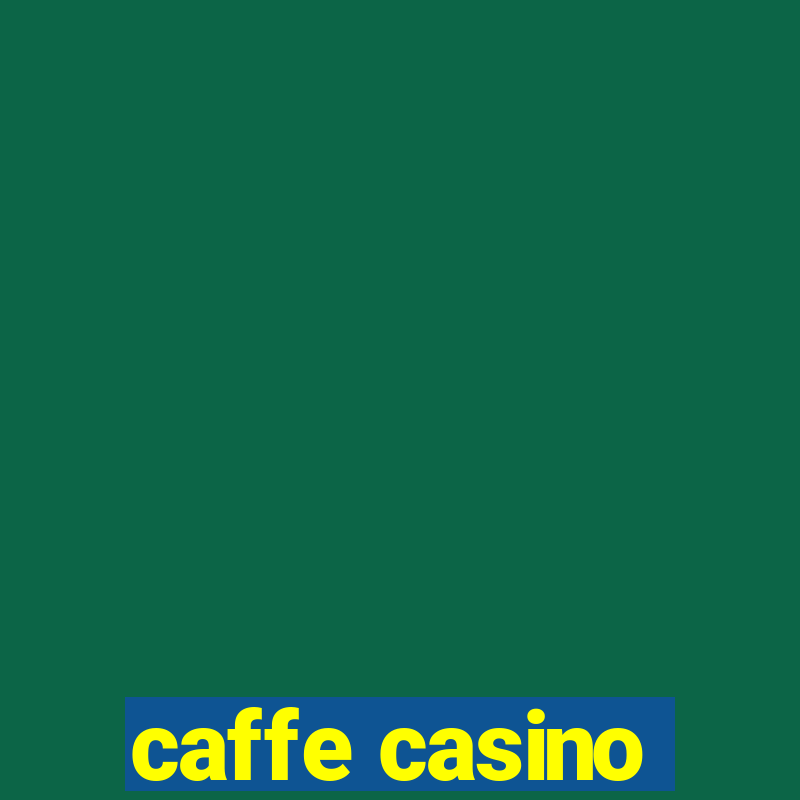 caffe casino