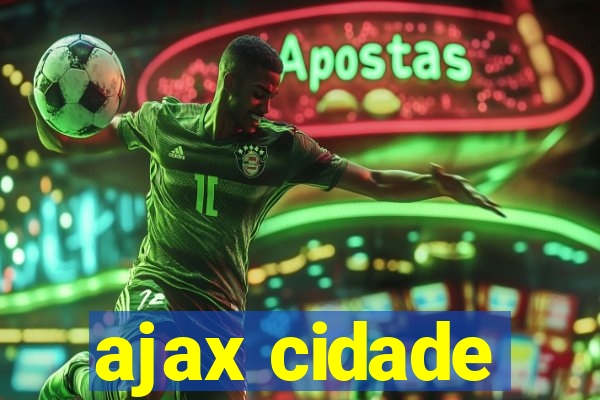 ajax cidade