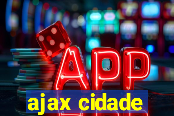 ajax cidade