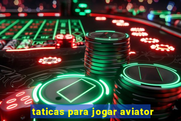 taticas para jogar aviator