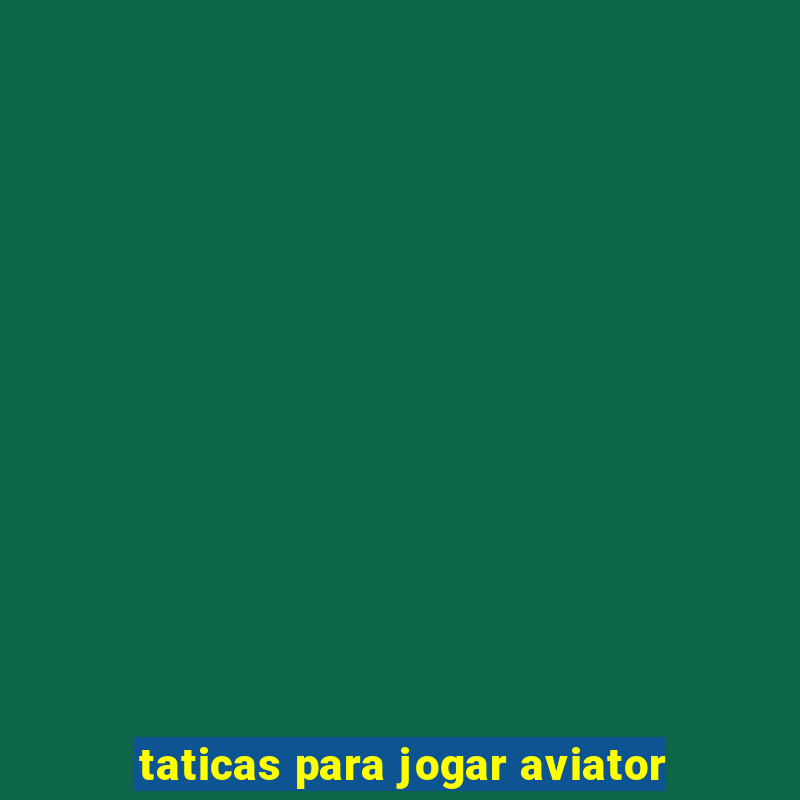 taticas para jogar aviator