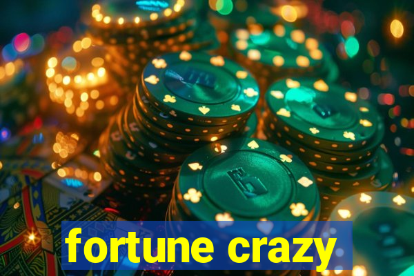 fortune crazy